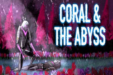 珊瑚与深渊 / Coral & The Abyss v1.0.0